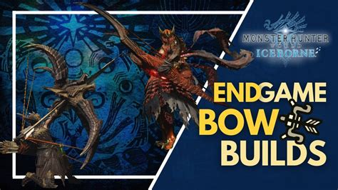 [MHWI PC] Endgame Bow Builds .